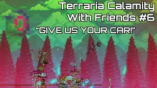 Terraria Calamity with Friends #6: The Descent into Madness