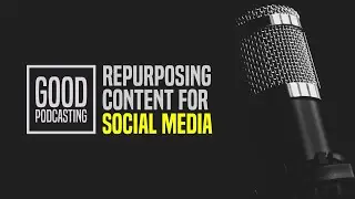 Repurposing Podcast Clips for Social Media