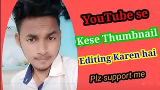 YouTube se kese Thumbnail Editing Karen hai | Full HD Video Hindi | How to use Thumbnail