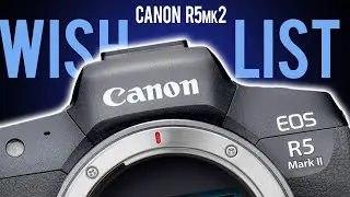 The CANON R5mk2 WISHLIST