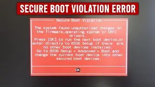 How To Fix The Secure Boot Violation Error. The System Found Unauthorized Changes On The Firmware...