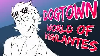 DOGTOWN | world of vigilantes