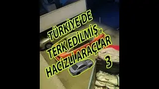 Türkiye'de Terk Edilmiş Hacizli Araçlar 3
