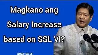 Salary Standardization Law (SSL) VI | Ano ang Laman? Magkano ang Increase?