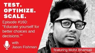 T.O.S . EP #160 "Educate yourself for better choices and decisions." W/Mohit Bhansali