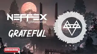 NEFFEX - Grateful || No Copyright || Copyright Free 