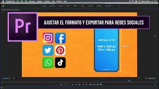 Exportar para Redes Sociales reajustando el formato en Premiere Pro