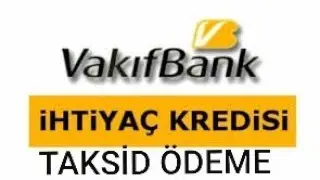 VAKIF BANK İHTİYAÇ KREDİ TAKSİT ÖDEME _ 2021