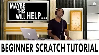 Beginner DJ Scratch Tutorial: Tips & Tricks On Getting Started