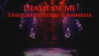 Death of Me pt7 - Tasogare Otome x Amnesia