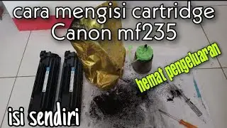 Terbaru, cara mengisi cartridge Canon mf235 || fotocopy Canon mini