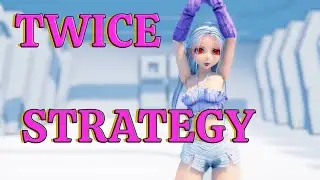 [MMD|TWICE] STRATEGY [FULL MOTION DL]
