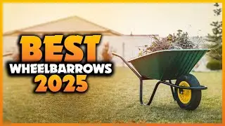 Top 7 Best Wheelbarrow You can Buy Right Now [2025]