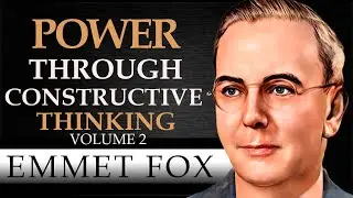 POWER THROUGH CONSTRUCTIVE THINKING | VOLUME 2 | EMMET FOX [ Complete Audiobook ]