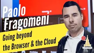 Paolo Fragomeni - Going beyond the Browser & the Cloud