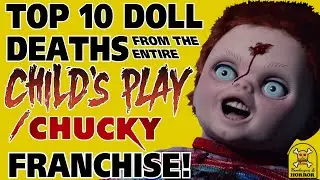 Top 10 Doll Deaths From The Entire Child's Play/Chucky Franchise! (Every Chucky Death Ranked)