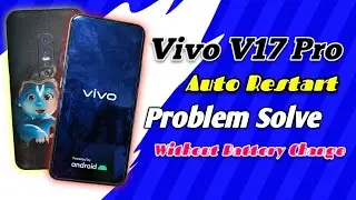Vivo V17 Pro Automatic Switch Off Problem | Vivo V17 Pro Auto Restart Fix Without Battery Change