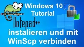 Windows 10 Tutorial [DE] Notepad++ installieren und mit WinSCP verbinden.