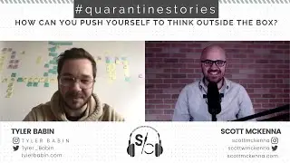 How can you push yourself to think outside the box? | #quarantinestories  with Tyler Babin