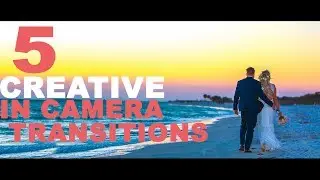 5 Creative in Camera Transitions