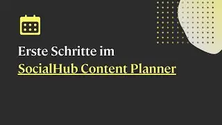 Erste Schritte im SocialHub Content Planner