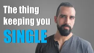 The thing keeping you single