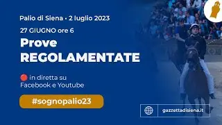 SOGNO PALIO 🔵 Prove regolamentate per il Palio del 2 luglio 2023