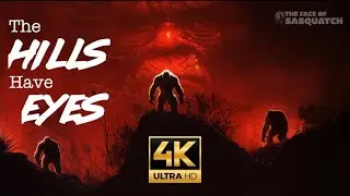 The Hills Have Eyes | Nephilim Giants | Sasquatch | Documentary Film | Bigfoot Home