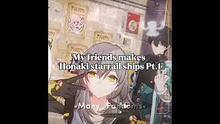 My Friends makes Honkai Starrail Ships Pt.1 | 