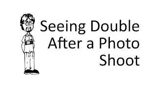 Seeing Double after a Photo Shoot