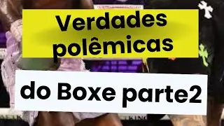 VERDADES DIFÍCEIS DE ENGOLIR DO BOXE PARTE 2.