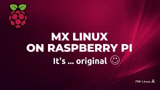 MX Linux: Install & review on Raspberry Pi - It's ... interesting
