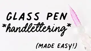 Glass Pen Calligraphy Tutorial