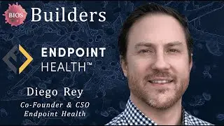Builders #28 w/ Diego Rey - Co-Founder & CSO @ Endpoint Health | BIOS