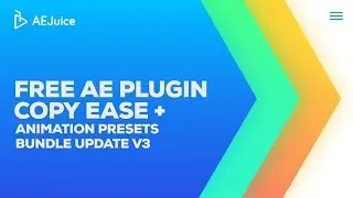 Animation Presets Bundle Update V3 + Free AEJuice Copy Ease Plugin