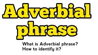 Adverbial phrase | What is Adverbial phrase? | Adverbial phrases | Adverbial phrase examples