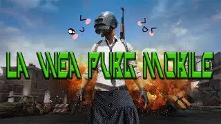 La Wea PUBG MOBILE