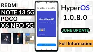 Redmi Note 13 5G/X6 Neo 5G HyperOS 1.0.8.0 | 10+ New Features | June Update  | Bug's | New Update 🔥