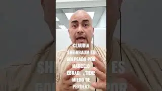 Claudia Sheinbaum es golpeada verbalmente por Marcelo Ebrad