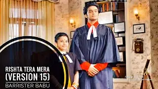 Rishta Tera Mera (Version 15) - Barrister Babu