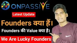 What Is Value Of Onpassive Founders| Onpassive Soft Launch Date| Onpassive Latest Update| Onpassive|