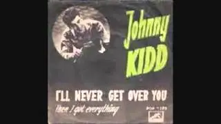 Johnny Kidd -  I'll Never get over You