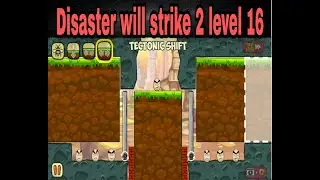 Disaster will Strike 2 level 16