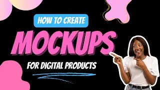 HOW TO CREATE MOCKUPS FOR DIGITAL PRODUCTS
