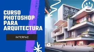 ¡Domina Photoshop para Arquitectura! 🔥 | Curso Completo - | 01 -  INTERFAZ
