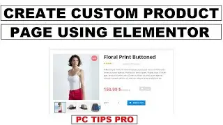 How to Create a Custom Product Page Using The Elementor in WordPress