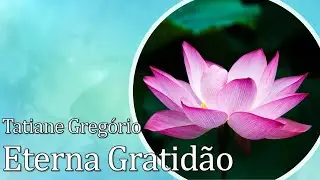 Eterna Gratidão - Tatiane Gregório