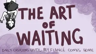 The Art of Waiting WEEK ONE
