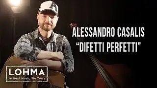 Alessandro Casalis - Difetti Perfetti (Acoustic) - LOHMA