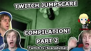 Twitch Jumpscare Compilation #2 - Scaredymat